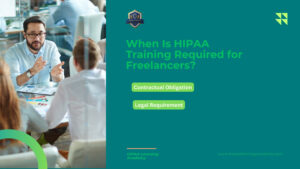 Do Freelancers Need Hipaa Training? Understanding Your Legal And Contractual Obligations 1 When Is HIPAA Training Necessary for Freelancers?